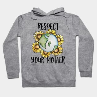 Respect your mother earth day Hoodie